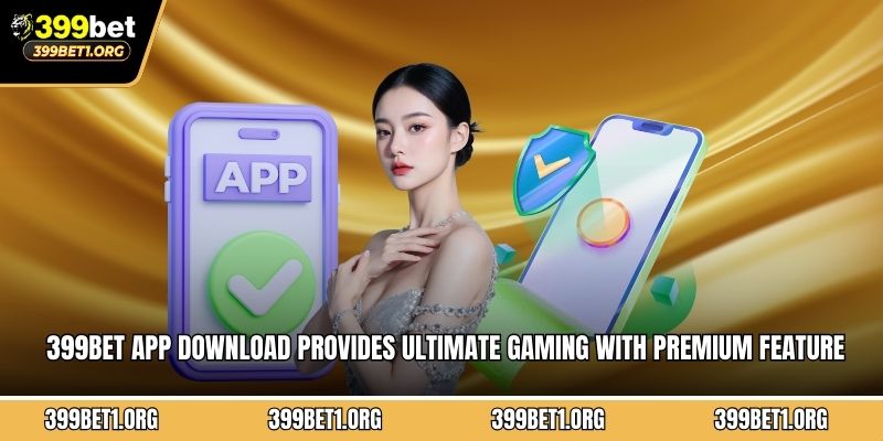 399BET app download provides ultimate gaming with premium features and rewards
