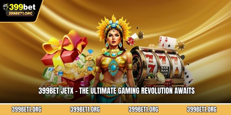 399BET JetX - The Ultimate Gaming Revolution Awaits