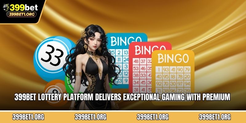 399BET lottery platform delivers exceptional gaming with premium features 