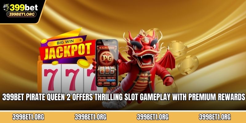 399BET Pirate Queen 2 offers thrilling slot gameplay with premium rewards and entertainment