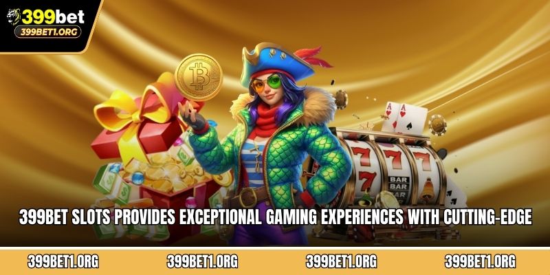 399BET slots provides exceptional gaming experiences with cutting-edge technology