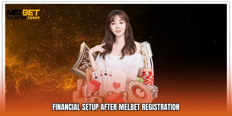 Financial Setup After Melbet Registration