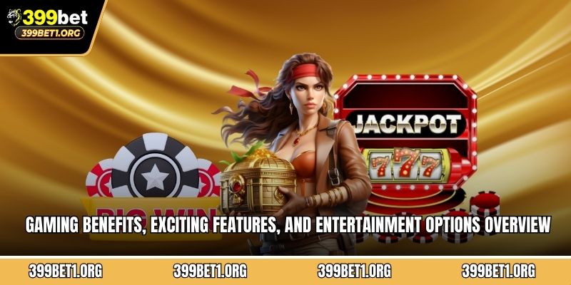 Gaming benefits, exciting features, and entertainment options overview