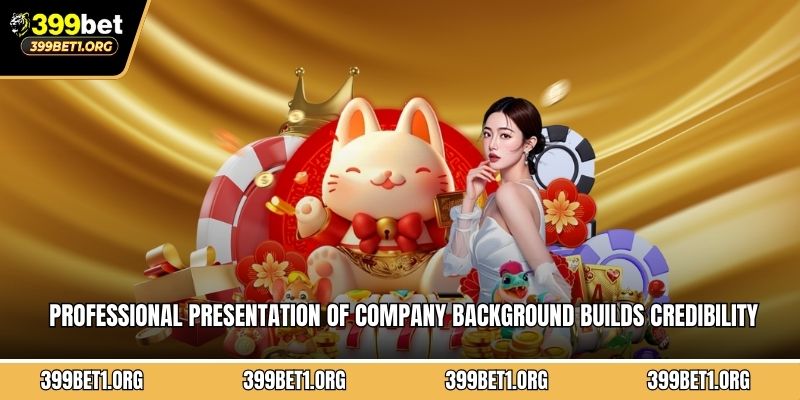 Professional presentation of company background builds credibility