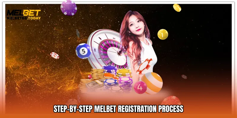 Step-by-Step Melbet Registration Process