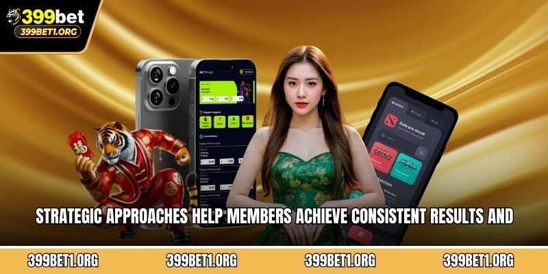 Strategic approaches help members achieve consistent results and sustainable winnings