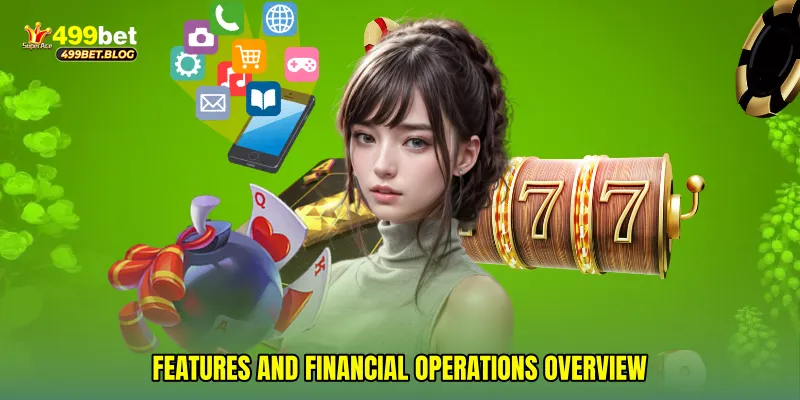 Features and financial operations overview