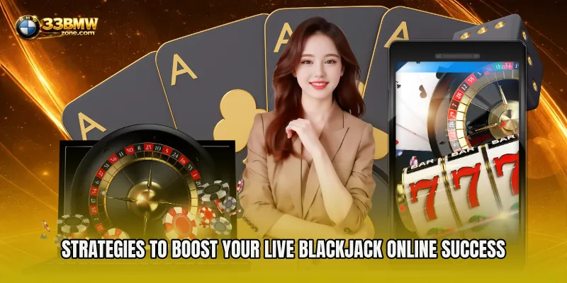 Strategies to Boost Your Live Blackjack Online Success