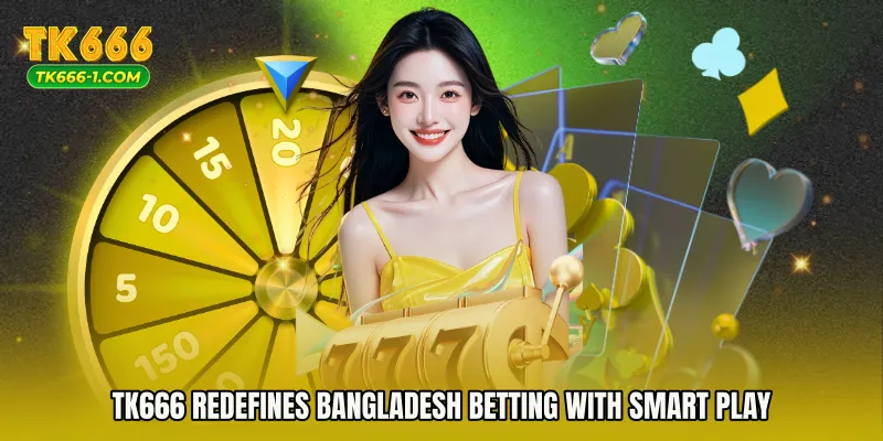 TK666 Redefines Bangladesh Betting with Smart Play