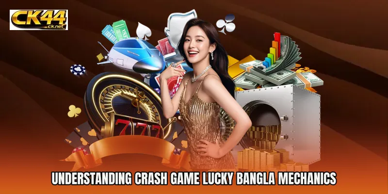 Understanding Crash Game Lucky Bangla Mechanics