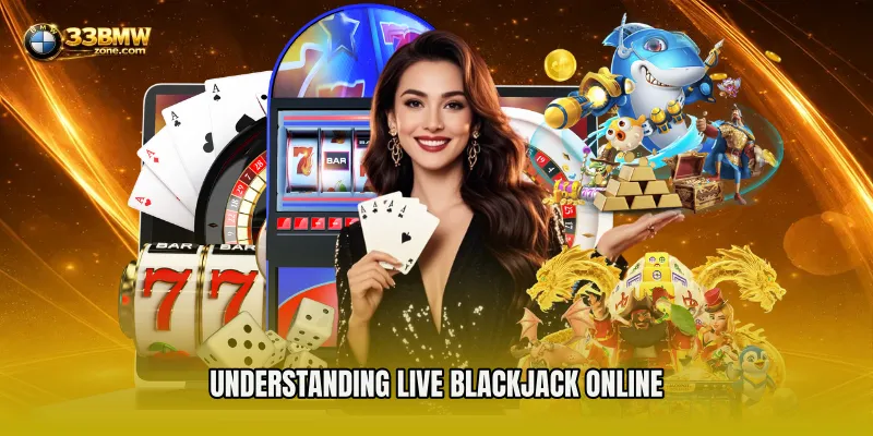 Understanding Live Blackjack Online
