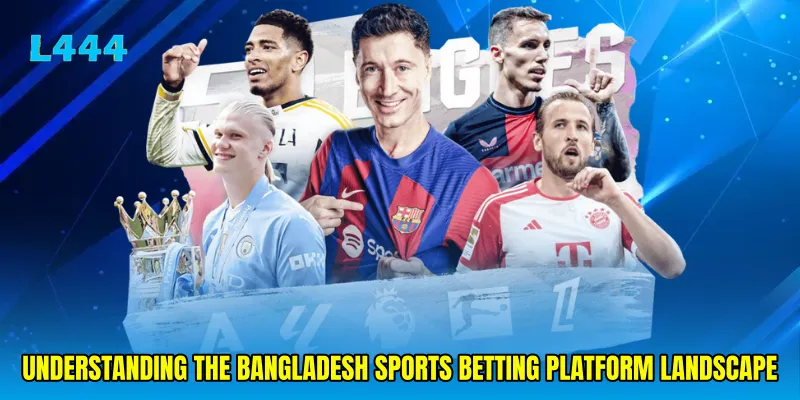 Understanding the Bangladesh sports betting platform landscape