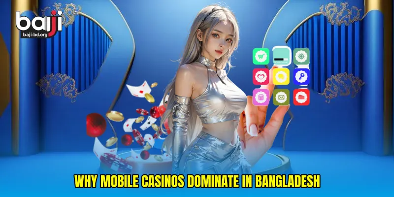 Why Mobile Casinos Dominate in Bangladesh