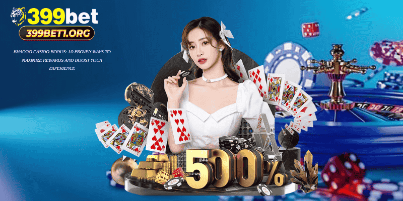 Bhaggo Casino Bonus: 10 Proven Ways to Maximize Rewards and Boost Your Experience