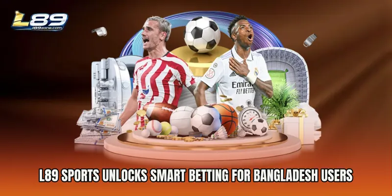 L89 Sports Unlocks Smart Betting for Bangladesh Users