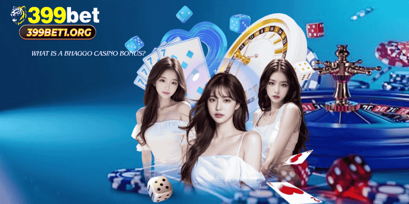 What Is a Bhaggo Casino Bonus?
