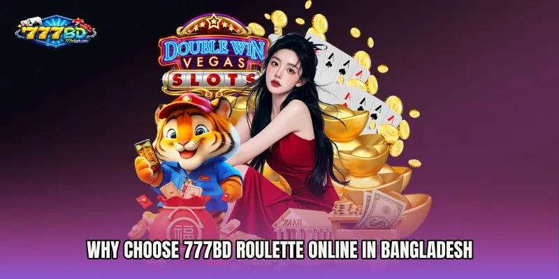 Why Choose 777bd Roulette Online in Bangladesh