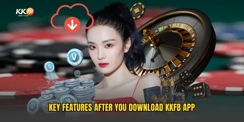 Key Features After You Download KKFB App