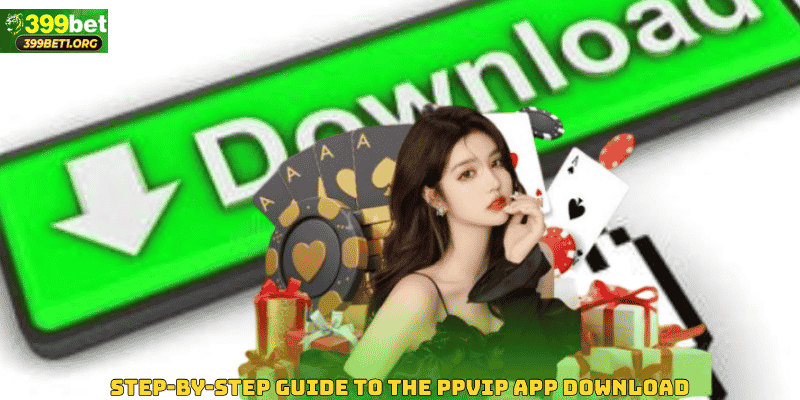 Step-by-Step Guide to the PPVIP App Download