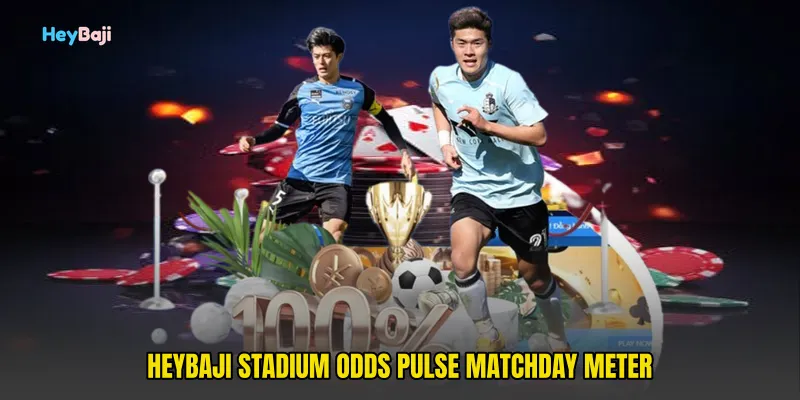 HeyBaji Stadium Odds Pulse Matchday Meter