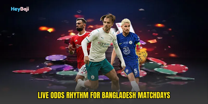Live Odds Rhythm For Bangladesh Matchdays