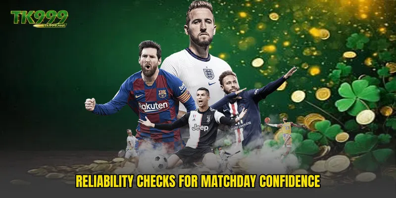 Reliability checks for matchday confidence