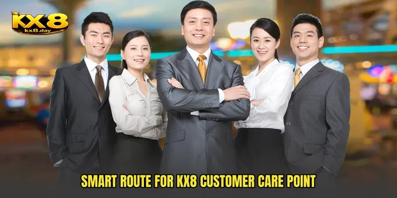 Smart route for KX8 Customer Care Point